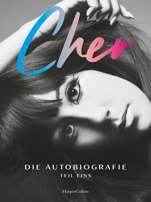 cover image of CHER. Die Autobiografie, Teil eins